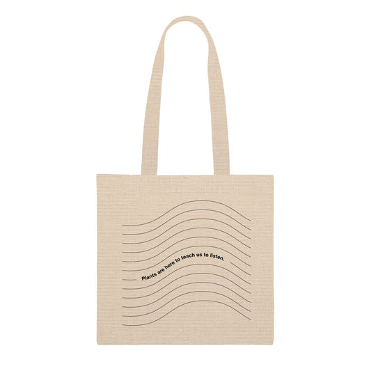 PLANTS ARE HERE TO TEACH US TO LISTEN™ TOTE