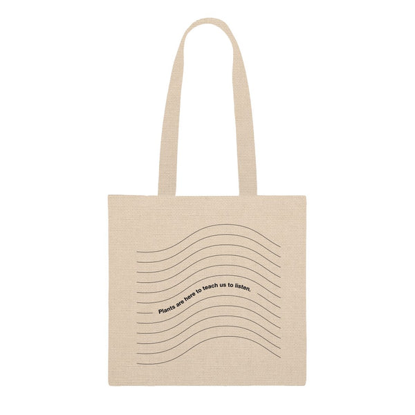 PLANTS ARE HERE TO TEACH US TO LISTEN™ TOTE